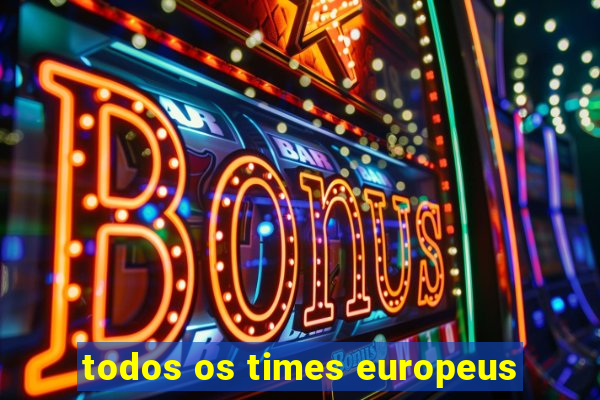 todos os times europeus